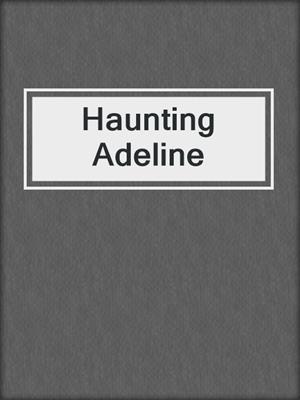 cover image of Haunting Adeline