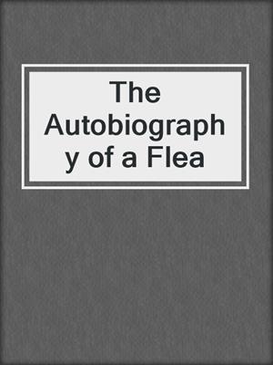 cover image of The Autobiography of a Flea